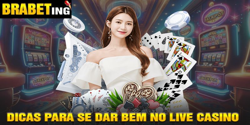 Dicas para se dar bem no Live Casino