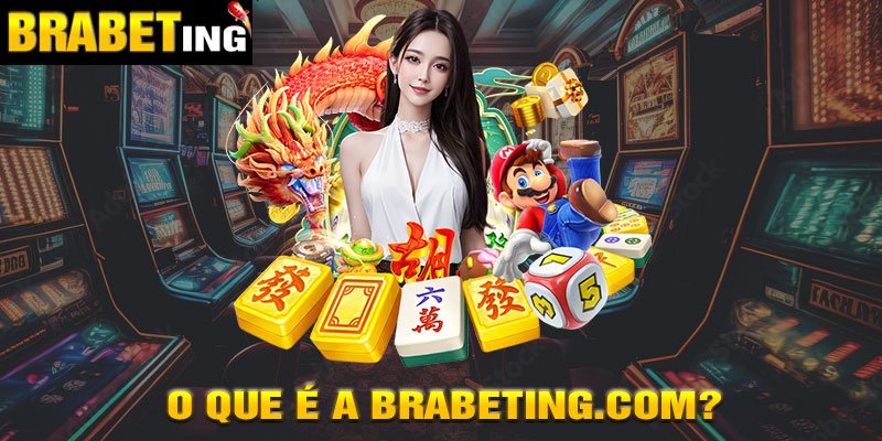 O que é a Brabeting